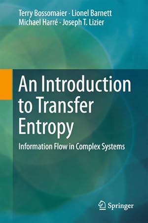 Bild des Verkufers fr An Introduction to Transfer Entropy : Information Flow in Complex Systems zum Verkauf von AHA-BUCH GmbH