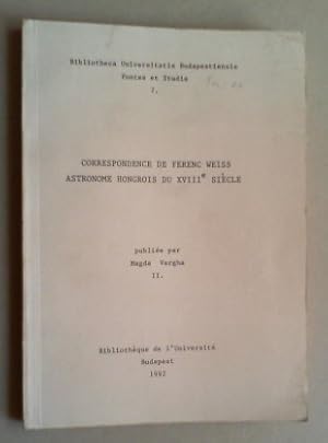 Correspondence de Ferenc Weiss, astronome hongrois du XVIIIe siècle. Vol. II (von 2).
