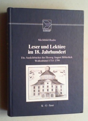 Leser und Lektüre im 18. Jahrhundert. Die Ausleihbücher der Herzog August Bibliothek Wolfenbüttel...