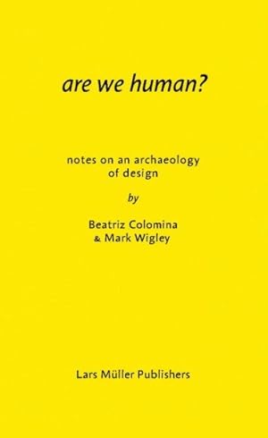 Image du vendeur pour Are We Human? : Notes on an Archaeology of Design mis en vente par GreatBookPrices