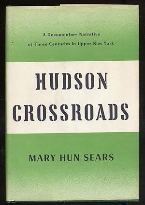 Seller image for Hudson Crossroads: A Documentary Narrative of Three Centuries in Upper New York for sale by Between the Covers-Rare Books, Inc. ABAA