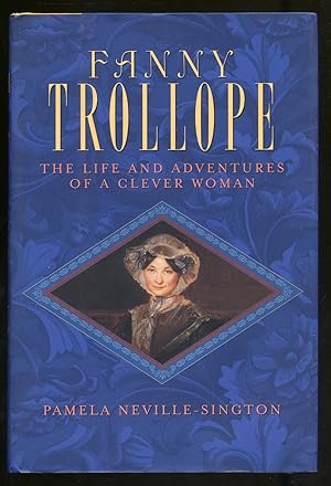 Immagine del venditore per Fanny Trollope: The Life and Adventures of a Clever Woman venduto da Between the Covers-Rare Books, Inc. ABAA