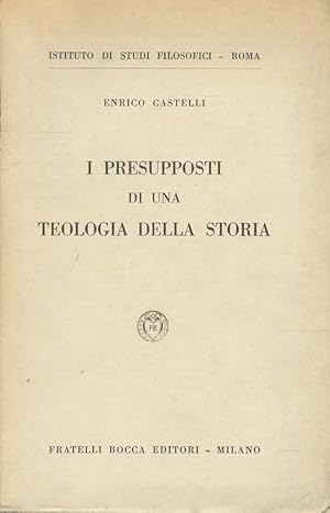 Bild des Verkufers fr I presupposti di una teologia della storia. zum Verkauf von Libreria Oreste Gozzini snc