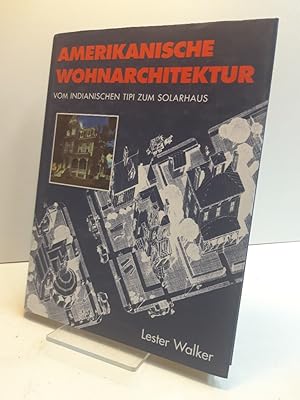 Amerikanische Wohnarchitektur Vom Indianischen Tipi zum Solarhaus. Mit einem Vorwort von Charles ...