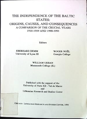 Bild des Verkufers fr The Independence of The Baltic States: Origins, Causes, and Consequences; A Comparison of the Crucial Years 1918 - 1919 and 1990 - 1991 zum Verkauf von books4less (Versandantiquariat Petra Gros GmbH & Co. KG)