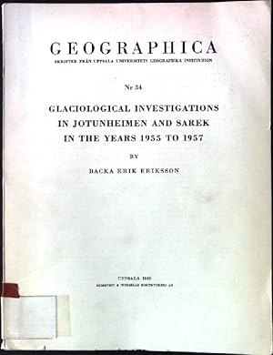 Seller image for Glaciological Investigations in Jotunheimen and Sarek in the Years 1955 to 1957 Geographica, Nr. 34 for sale by books4less (Versandantiquariat Petra Gros GmbH & Co. KG)