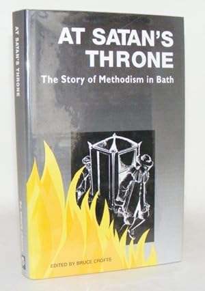 Imagen del vendedor de AT SATAN'S THRONE The Story of Methodism in Bath a la venta por Rothwell & Dunworth (ABA, ILAB)