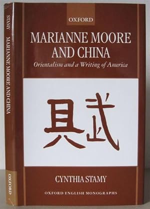 Marianne Moore and China: Orientalism and a Writing of America. [Oxford English Monographs.]