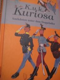 Seller image for K.u.k. Kuriosa Anekdoten unter dem Doppeladler for sale by Alte Bcherwelt
