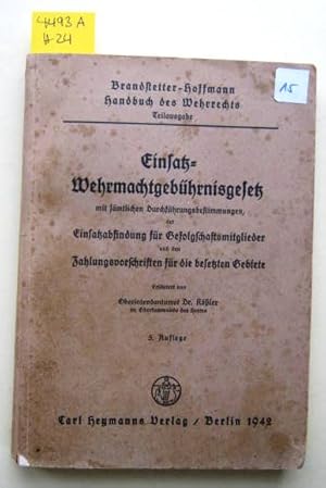 Immagine del venditore per Einsatz-Wehrmachtgebhrnisgesetz. Mit smtlichen Durchfhrungsbestimmungen, der Einsatzabfindung fr Gefolgschaftsmitglieder und den Zahlungsvorschriften fr die besetzten Gebiete. venduto da Augusta-Antiquariat GbR