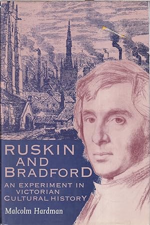 Imagen del vendedor de Ruskin And Bradford: An Experiment In Victorian Cultural History a la venta por Jonathan Grobe Books