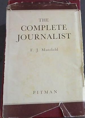 Seller image for The Complete Journalist; A study of the principles and practice of Newspaper-Making for sale by Chapter 1