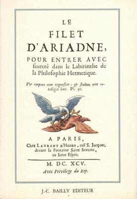 Le Filet d'Ariadne. Pour entrer avec seureté dans le Labyrinthe de la Philosophie Hermétique.