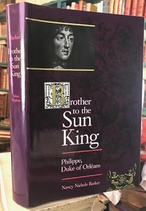 Brother to the Sun King : Philippe, Duke of Orleans