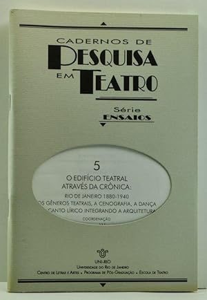 Cadernos de Pesquisa em Teatro; Série Bibliografia 5: O Edifício Teatral Através da Crônica: Rio ...