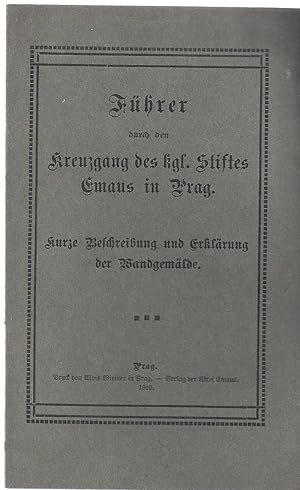 Bild des Verkufers fr Fhrer durch den Kreuzgang des kgl. Stiftes Emaus in Prag. Kurze Beschreibung und Erklrung der Wandgemlde. zum Verkauf von Versandantiquariat Alraune