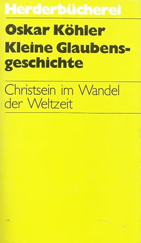 Immagine del venditore per Kleine Glaubensgeschichte : Christsein im Wandel der Weltzeit. Herderbcherei ; Bd. 987 venduto da Versandantiquariat Nussbaum