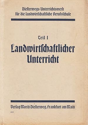 Seller image for Landwirtschaftlicher Unterricht. Diesterwegs Unterrichtswerk fr die lndliche Berufsschule ; T. 1 for sale by Versandantiquariat Nussbaum