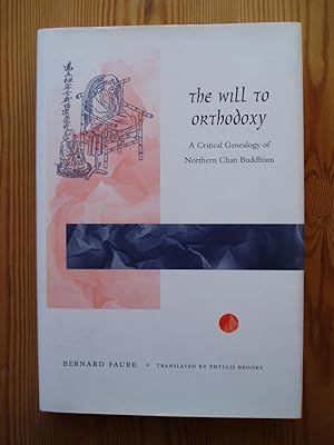 Seller image for The Will to Orthodoxy: A Critical Genealogy of Northern Chan Buddhism for sale by Expatriate Bookshop of Denmark