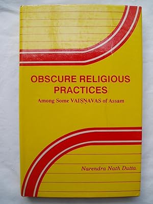 Obscure Religious Practices among some Vaisnavas of Assam