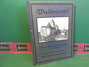 Das Waldviertel - 4.Band: Bau- und Kunstdenkmale. (= Sammelwerk der Zeitschrift Deutsches Vaterla...