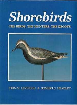 Seller image for Shorebirds The birds, the hunters, the decoys. for sale by City Basement Books