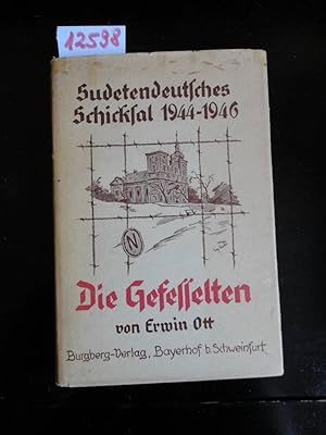 Seller image for Die Gefesselten. Sudetendeutsches Schicksal 1944 bis 1946 * mit O r i g i n a l - S c h u t z u m s c h l a g for sale by Galerie fr gegenstndliche Kunst