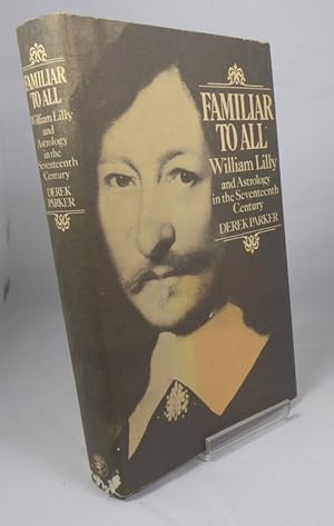 Bild des Verkufers fr Familiar to all - William Lilly and Astrology in the Seventeenth Century. zum Verkauf von Horsham Rare Books