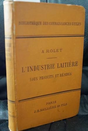 Molkerei Milch Rolet L'Industrie Laitiere. 1903 Sous-Produits et Residus. Mit 162 Textholzschnitten.