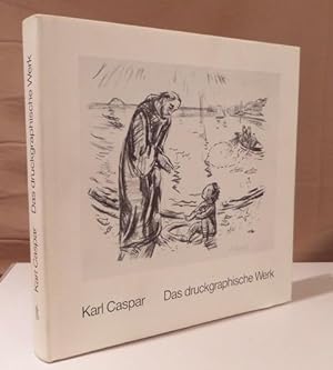 Bild des Verkufers fr Karl Caspar. Das druckgraphische Werk. Gesamtverzeichnis. zum Verkauf von Dieter Eckert