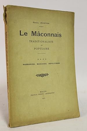 Seller image for Le Mconnais traditionaliste et populaire. Volume IV seul : Naissances, mariages, spultures for sale by Librairie Le Feu Follet