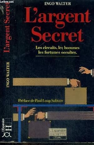 Bild des Verkufers fr L'ARGENT SECRET - LES CIRCUITS, LES HOMMES, LES FORTUNES OCCULTES zum Verkauf von Le-Livre