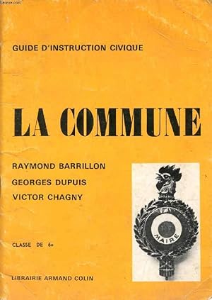 Seller image for LA COMMUNE, GUIDE D'INSTRUCTION CIVIQUE 6e for sale by Le-Livre