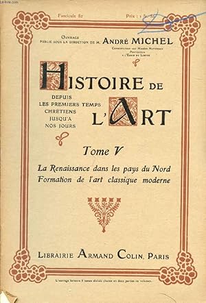 Image du vendeur pour HISTOIRE DE L'ART, DEPUIS LES PREMIERS TEMPS CHRETIENS JUSQU'A NOS JOURS, TOME V, 20 FASCICULES, LA RENAISSANCE DANS LES PAYS DU NORD, FORMATION DE L'ART CLASSIQUE MODERNE (COMPLET) mis en vente par Le-Livre