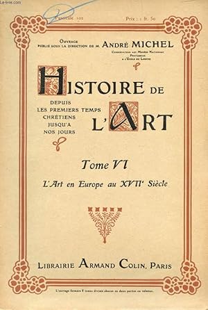 Seller image for HISTOIRE DE L'ART, DEPUIS LES PREMIERS TEMPS CHRETIENS JUSQU'A NOS JOURS, TOME VI, FASC. 102, L'ART EN EUROPE AU XVIIe SIECLE for sale by Le-Livre