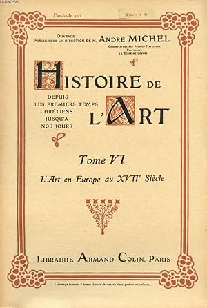 Seller image for HISTOIRE DE L'ART, DEPUIS LES PREMIERS TEMPS CHRETIENS JUSQU'A NOS JOURS, TOME VI, FASC. 112, L'ART EN EUROPE AU XVIIe SIECLE for sale by Le-Livre