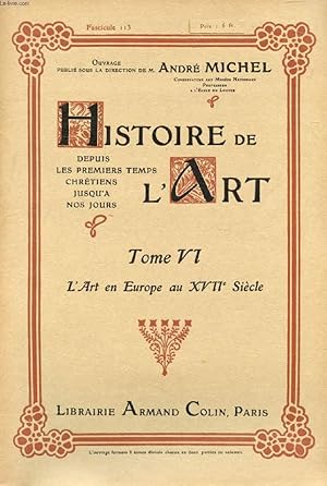 Seller image for HISTOIRE DE L'ART, DEPUIS LES PREMIERS TEMPS CHRETIENS JUSQU'A NOS JOURS, TOME VI, FASC. 113, L'ART EN EUROPE AU XVIIe SIECLE for sale by Le-Livre