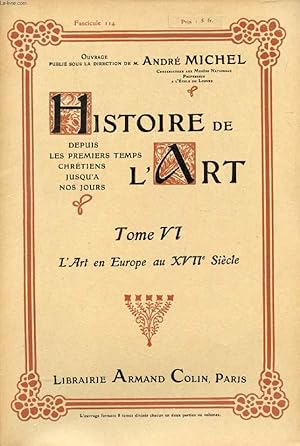Seller image for HISTOIRE DE L'ART, DEPUIS LES PREMIERS TEMPS CHRETIENS JUSQU'A NOS JOURS, TOME VI, FASC. 114, L'ART EN EUROPE AU XVIIe SIECLE for sale by Le-Livre