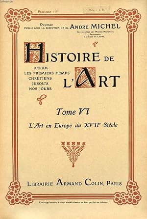 Seller image for HISTOIRE DE L'ART, DEPUIS LES PREMIERS TEMPS CHRETIENS JUSQU'A NOS JOURS, TOME VI, FASC. 115, L'ART EN EUROPE AU XVIIe SIECLE for sale by Le-Livre