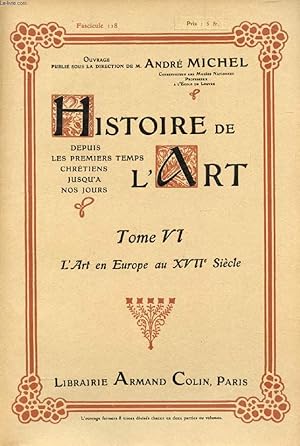 Seller image for HISTOIRE DE L'ART, DEPUIS LES PREMIERS TEMPS CHRETIENS JUSQU'A NOS JOURS, TOME VI, FASC. 118, L'ART EN EUROPE AU XVIIe SIECLE for sale by Le-Livre