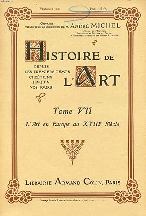 Seller image for HISTOIRE DE L'ART, DEPUIS LES PREMIERS TEMPS CHRETIENS JUSQU'A NOS JOURS, TOME VII, FASC. 122, L'ART EN EUROPE AU XVIIIe SIECLE for sale by Le-Livre