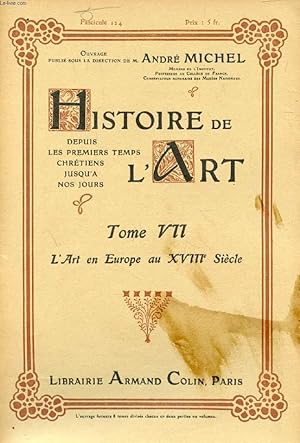 Seller image for HISTOIRE DE L'ART, DEPUIS LES PREMIERS TEMPS CHRETIENS JUSQU'A NOS JOURS, TOME VII, FASC. 124, L'ART EN EUROPE AU XVIIIe SIECLE for sale by Le-Livre