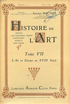 Seller image for HISTOIRE DE L'ART, DEPUIS LES PREMIERS TEMPS CHRETIENS JUSQU'A NOS JOURS, TOME VII, FASC. 127, L'ART EN EUROPE AU XVIIIe SIECLE for sale by Le-Livre