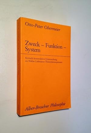 Zweck - Funktion - System. Kritisch konstruktive Untersuchung zu Niklas Luhmanns Theoriekonzeptio...