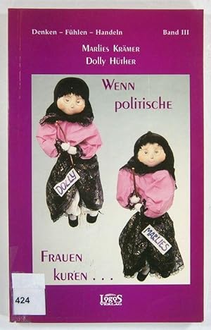Immagine del venditore per Wenn politische Frauen kuren . Erfahrungen und Tips von A bis Z. (Denken - Fhlen - Handeln, Band III). venduto da Brbel Hoffmann