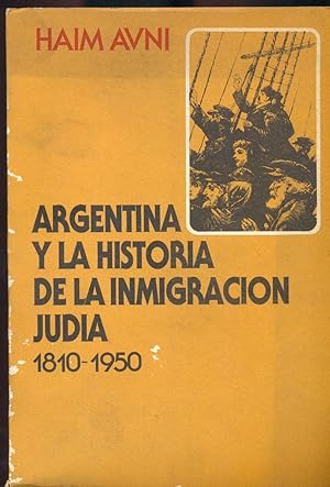 ARGENTINA Y LA HISTORIA DE LA INMIGRACIÓN JUDÍA. 1810 - 1950