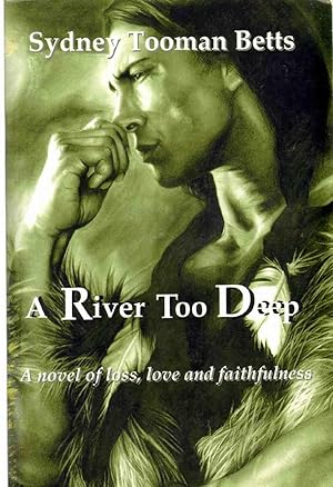 Imagen del vendedor de A RIVER TOO DEEP A Novel of Loss, Love and Faithfulness a la venta por The Avocado Pit