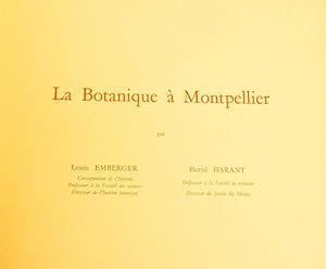 L'histoire de la botanique à Montpelier. Ouvrage édité à l'occasion de l'inauguration du nouvel I...