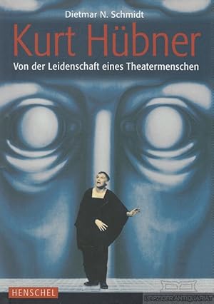 Bild des Verkufers fr Kurt Hbner Von der Leidenschaft eines Theatermenschen zum Verkauf von Leipziger Antiquariat