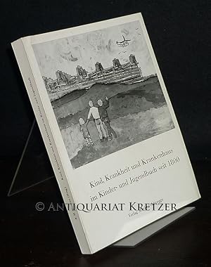 Bild des Verkufers fr Kind, Krankheit und Krankenhaus im Kinder- und Jugendbuch seit 1800. [Herausgegeben von Axel Hinrich Murken]. zum Verkauf von Antiquariat Kretzer